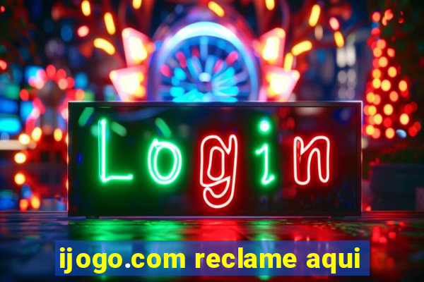 ijogo.com reclame aqui